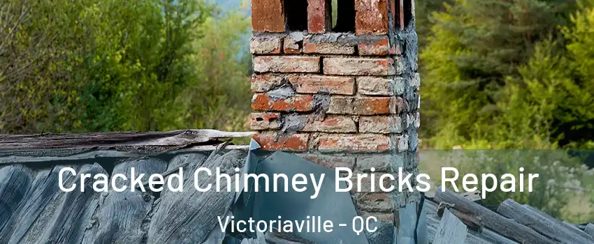  Cracked Chimney Bricks Repair Victoriaville - QC