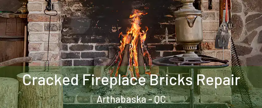  Cracked Fireplace Bricks Repair Arthabaska - QC