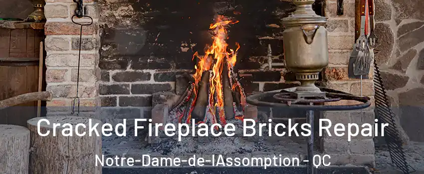  Cracked Fireplace Bricks Repair Notre-Dame-de-lAssomption - QC