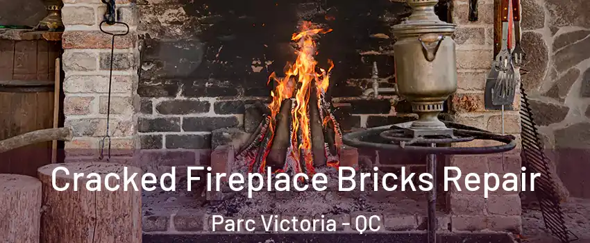  Cracked Fireplace Bricks Repair Parc Victoria - QC
