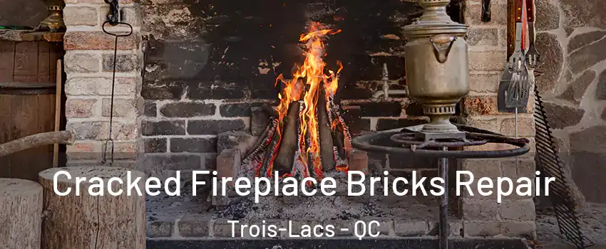  Cracked Fireplace Bricks Repair Trois-Lacs - QC