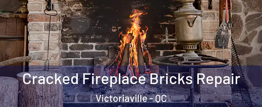  Cracked Fireplace Bricks Repair Victoriaville - QC