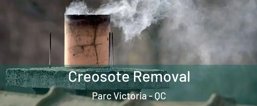  Creosote Removal Parc Victoria - QC