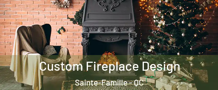  Custom Fireplace Design Sainte-Famille - QC