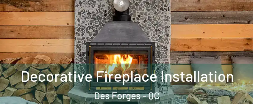  Decorative Fireplace Installation Des Forges - QC