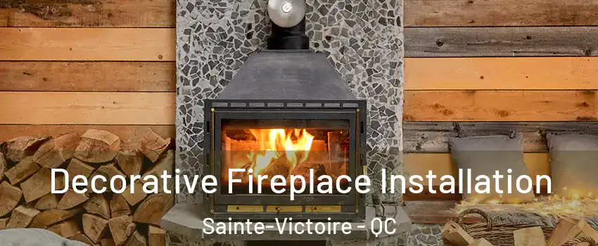  Decorative Fireplace Installation Sainte-Victoire - QC