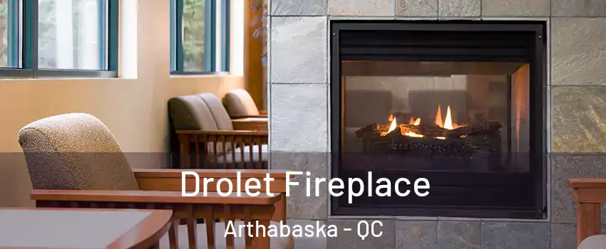  Drolet Fireplace Arthabaska - QC