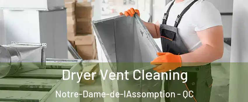  Dryer Vent Cleaning Notre-Dame-de-lAssomption - QC