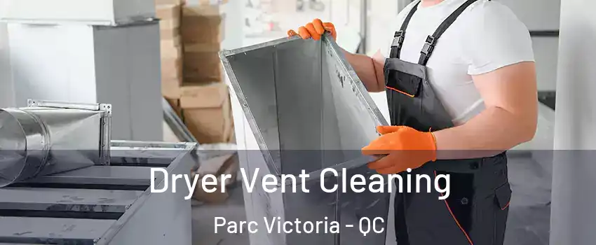  Dryer Vent Cleaning Parc Victoria - QC