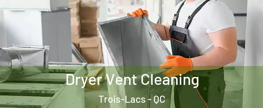  Dryer Vent Cleaning Trois-Lacs - QC