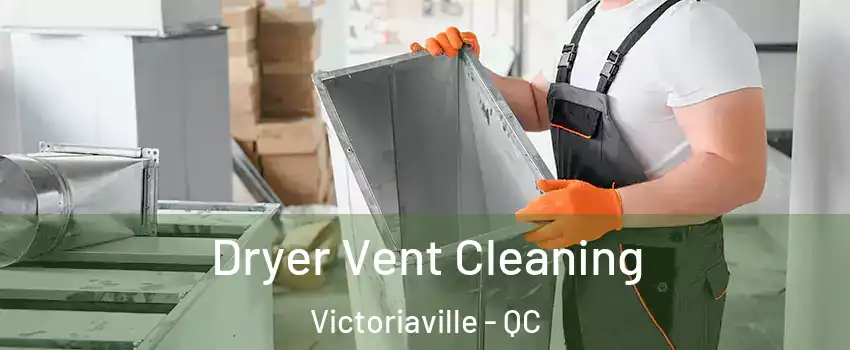  Dryer Vent Cleaning Victoriaville - QC