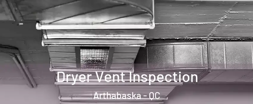  Dryer Vent Inspection Arthabaska - QC