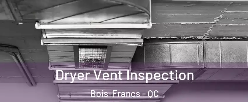  Dryer Vent Inspection Bois-Francs - QC