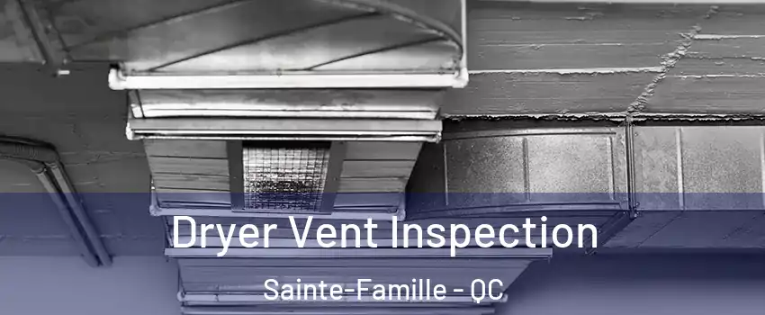  Dryer Vent Inspection Sainte-Famille - QC