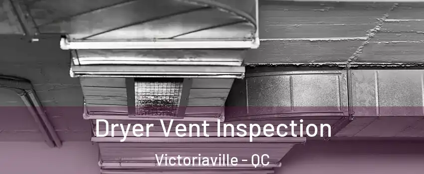  Dryer Vent Inspection Victoriaville - QC