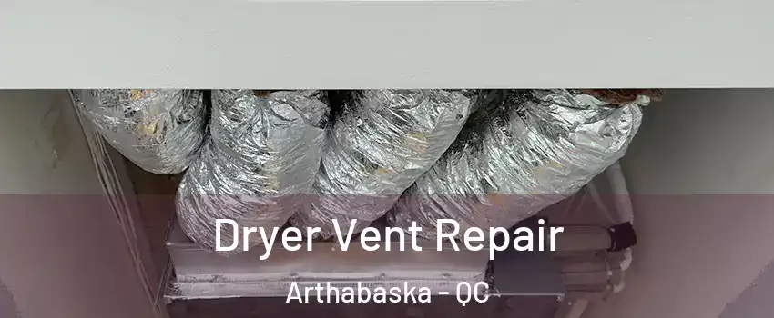  Dryer Vent Repair Arthabaska - QC