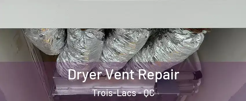  Dryer Vent Repair Trois-Lacs - QC