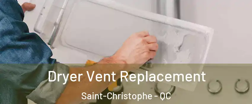  Dryer Vent Replacement Saint-Christophe - QC