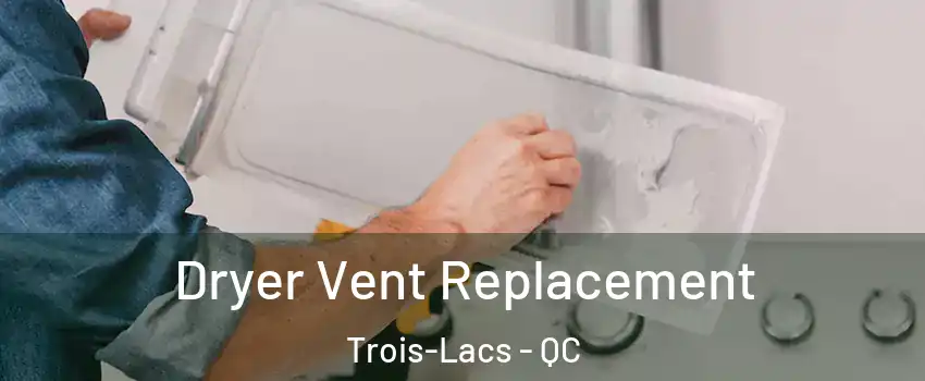  Dryer Vent Replacement Trois-Lacs - QC