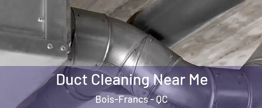  Duct Cleaning Near Me Bois-Francs - QC
