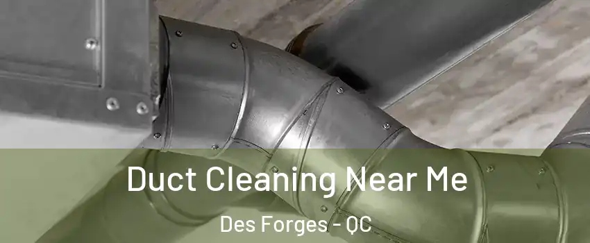  Duct Cleaning Near Me Des Forges - QC
