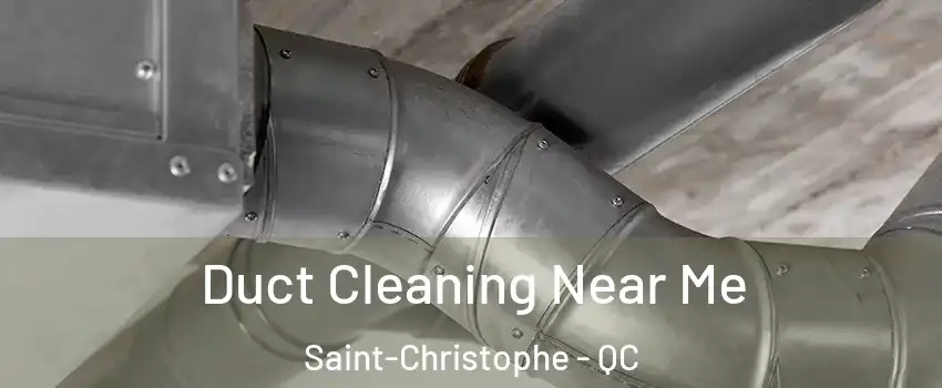  Duct Cleaning Near Me Saint-Christophe - QC