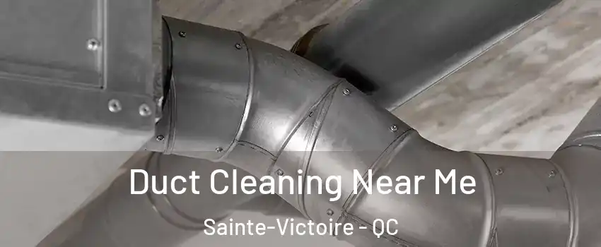  Duct Cleaning Near Me Sainte-Victoire - QC