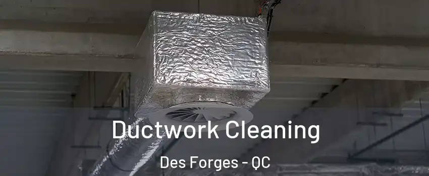  Ductwork Cleaning Des Forges - QC