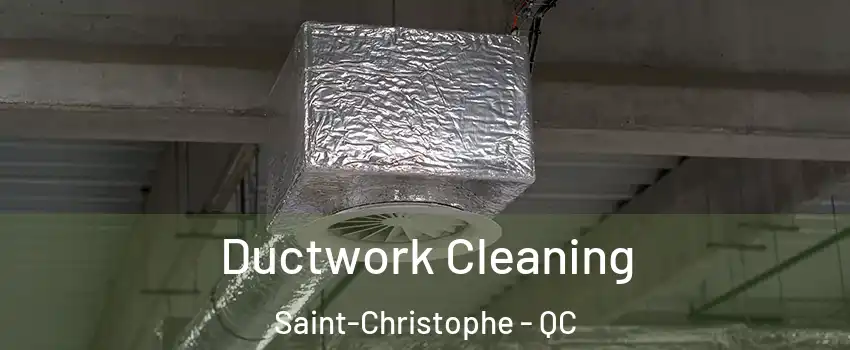  Ductwork Cleaning Saint-Christophe - QC