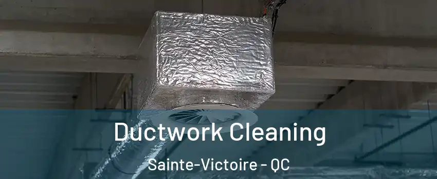  Ductwork Cleaning Sainte-Victoire - QC