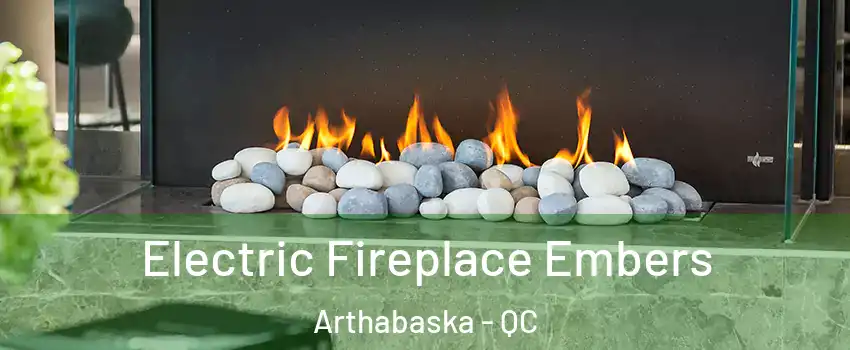  Electric Fireplace Embers Arthabaska - QC