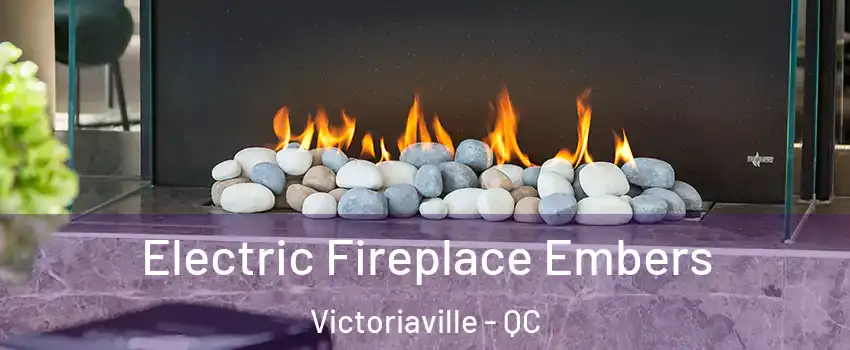  Electric Fireplace Embers Victoriaville - QC
