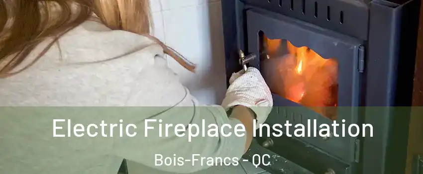  Electric Fireplace Installation Bois-Francs - QC