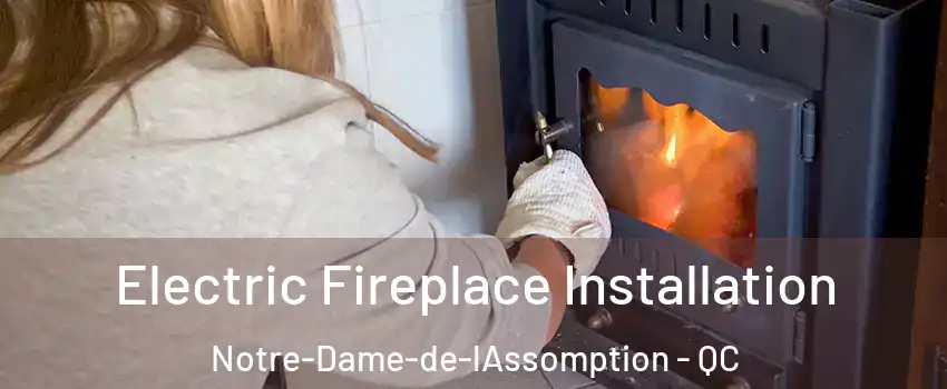  Electric Fireplace Installation Notre-Dame-de-lAssomption - QC