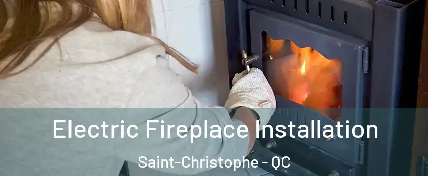  Electric Fireplace Installation Saint-Christophe - QC