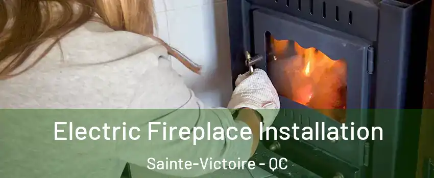  Electric Fireplace Installation Sainte-Victoire - QC