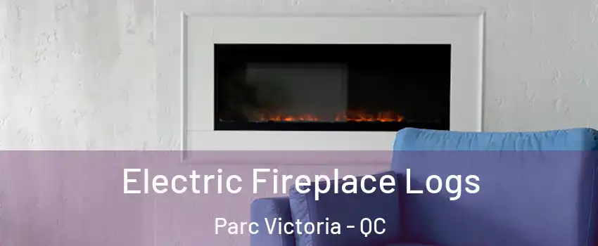  Electric Fireplace Logs Parc Victoria - QC