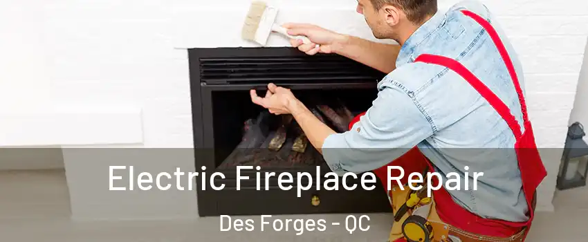  Electric Fireplace Repair Des Forges - QC