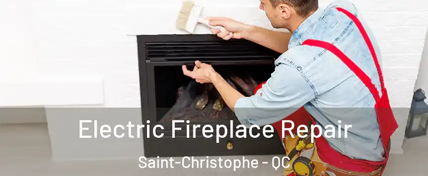  Electric Fireplace Repair Saint-Christophe - QC