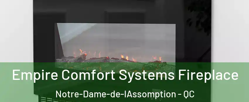  Empire Comfort Systems Fireplace Notre-Dame-de-lAssomption - QC