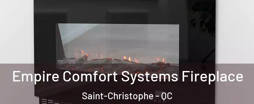  Empire Comfort Systems Fireplace Saint-Christophe - QC