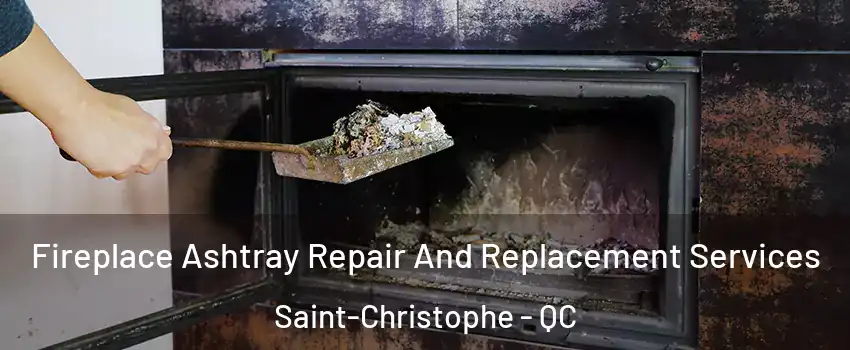  Fireplace Ashtray Repair And Replacement Services Saint-Christophe - QC