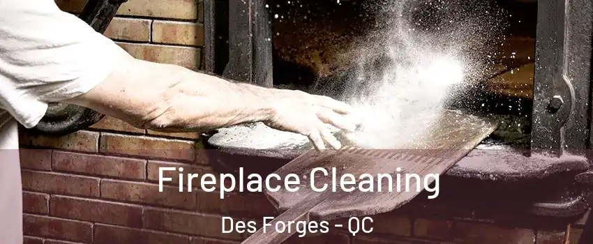  Fireplace Cleaning Des Forges - QC