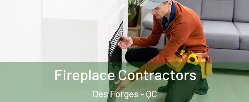  Fireplace Contractors Des Forges - QC