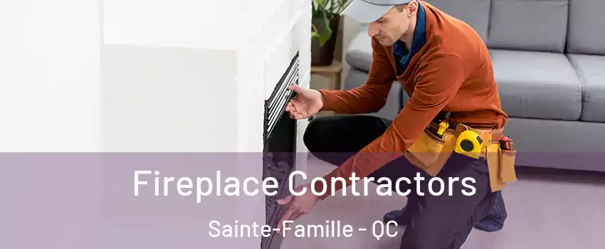  Fireplace Contractors Sainte-Famille - QC