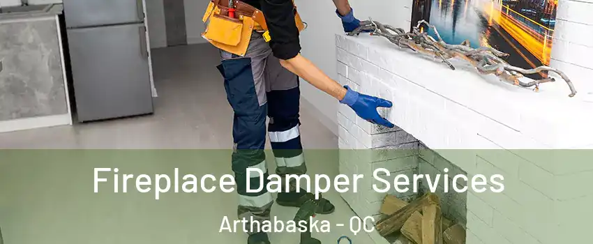  Fireplace Damper Services Arthabaska - QC