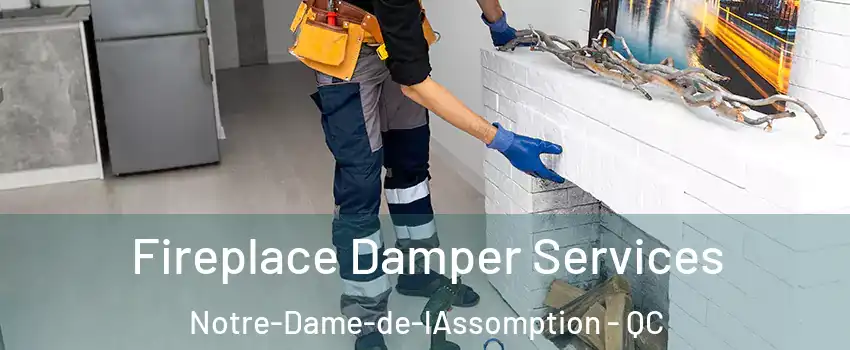  Fireplace Damper Services Notre-Dame-de-lAssomption - QC