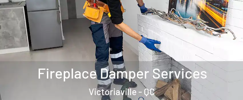  Fireplace Damper Services Victoriaville - QC