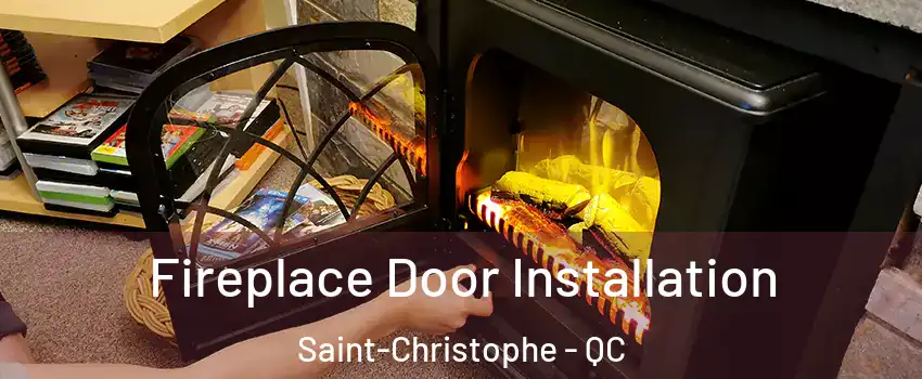  Fireplace Door Installation Saint-Christophe - QC