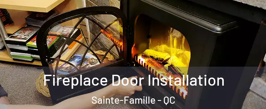  Fireplace Door Installation Sainte-Famille - QC